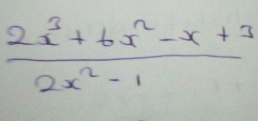  (2x^3+6x^2-x+3)/2x^2-1 