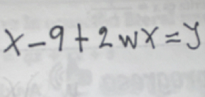 x-9+2wx=y