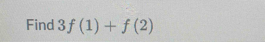 Find 3f(1)+f(2)