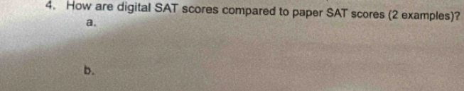 How are digital SAT scores compared to paper SAT scores (2 examples)? 
a. 
b.