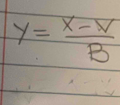 y= (x-v)/B 