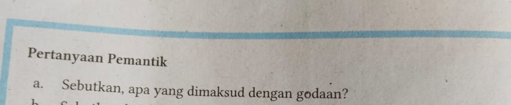 Pertanyaan Pemantik 
a. Sebutkan, apa yang dimaksud dengan godaan?