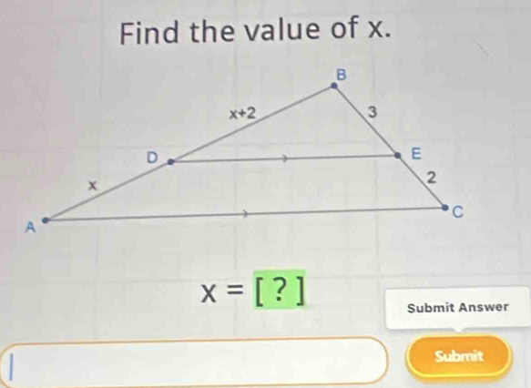 Find the value of x.
x=[?]
Submit Answer
Submit