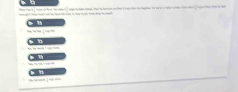 3 1/4  ae t te b_3^(3 pe to bake bread, than he borrows apother 2 cupe fom hs reghbos he earts to bake cookes, which tim b^3)34 
nought hmw much wll he have lall puse to haw much more does to readh.
2
hn họ noạth 2