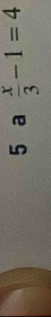 a  x/3 -1=4