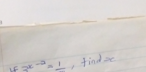 If 3^(x-2)=1 ,find x