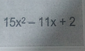 15x^2-11x+2