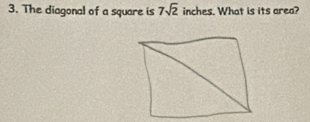 The diagonal of a square is 7sqrt(2) inches. What is its area?