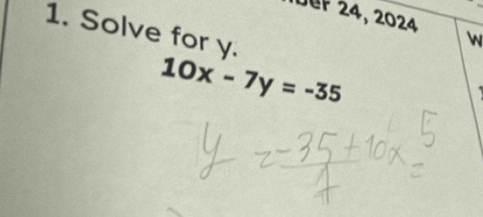 Der 24, 2024 
1. Solve for y.

10x-7y=-35