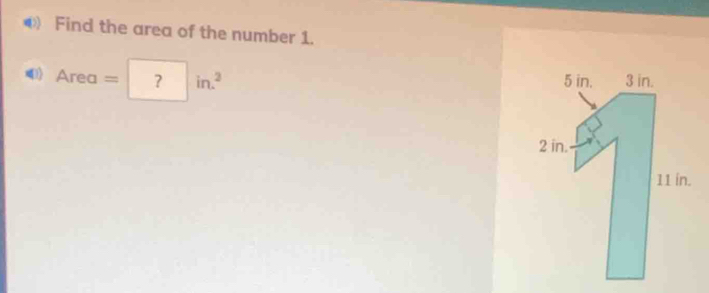 ④ Find the area of the number 1. 
4 Area=?in.^2