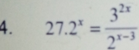 27.2^x= 3^(2x)/2^(x-3) 