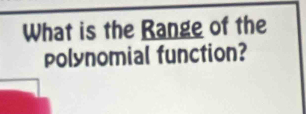 What is the Range of the 
Polynomial function?