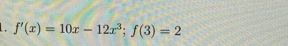 f'(x)=10x-12x^3; f(3)=2