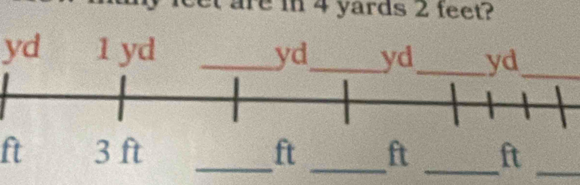 are in 4 yards 2 feet?
yd
yd _ 
_ 
_
ft