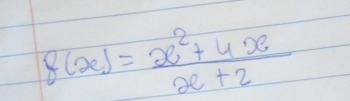 f(x)= (x^2+4x)/x+2 