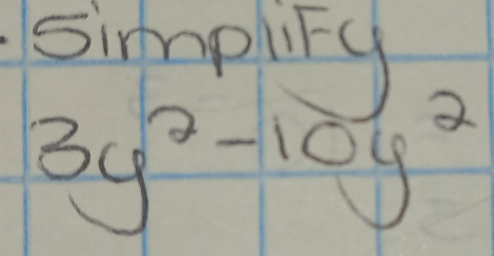 simplily
3y^2-10y^2