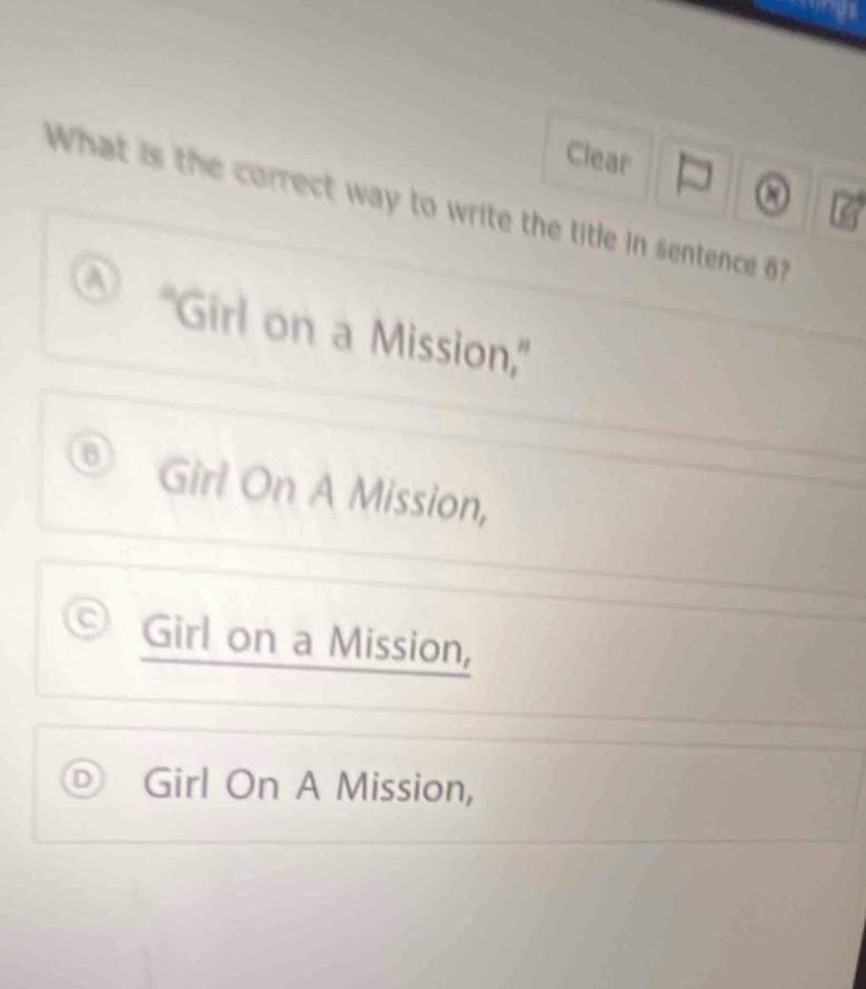 Clear
a
What is the correct way to write the title in sentence 67
"Girl on a Mission,"
6 Girl On A Mission,
C Girl on a Mission,
Girl On A Mission,