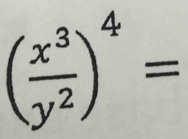 ( x^3/y^2 )^4=