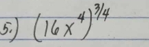 (16x^4)^3/4