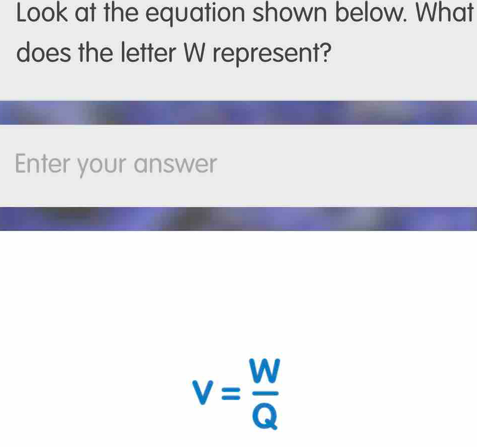 Look at the equation shown below. What does the letter W represent ...
