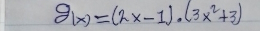 g(x)=(2x-1)· (3x^2+3)