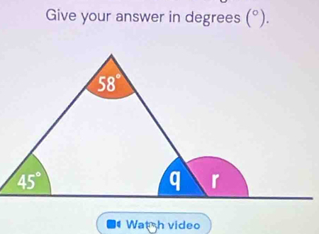 Give your answer in degrees (^circ ).
Watsh video