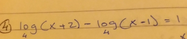 4 log _4(x+2)-log _4(x-1)=1