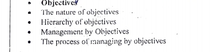 Objectives
The nature of objectives
Hierarchy of objéctives
Management by Objectives
The process of managing by objectives