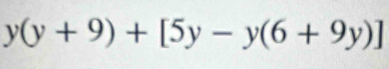 y(y+9)+[5y-y(6+9y)]