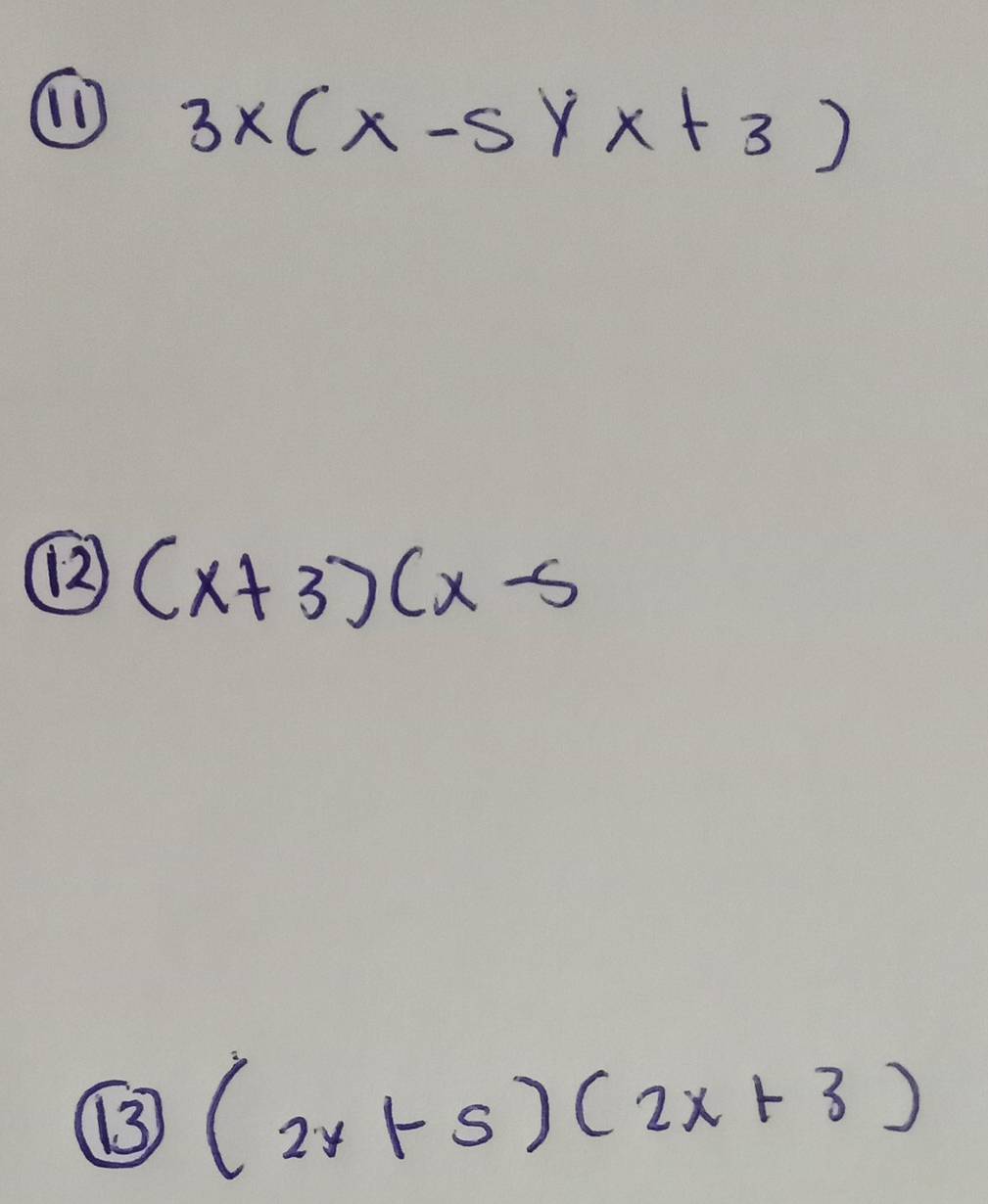 3x(x-5yx+3)
( (x+3)(x-5
③ (2x+5)(2x+3)