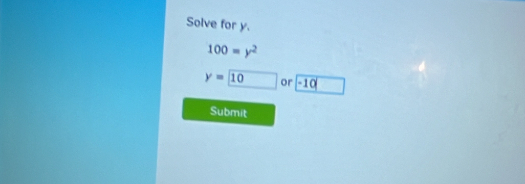 Solve for y.
100=y^2
y=10 or -10
Submit