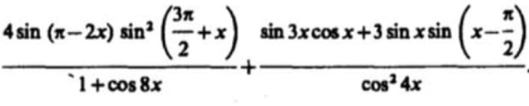 frac 4sin (π -2x)sin^2( 3π /2 +x)1+cos 8x+frac sin 3xcos x+3sin xsin (x- π /2 )cos^24x