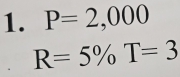 P=2,000
R=5% T=3