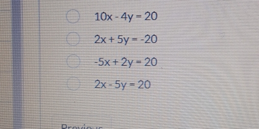 10x-4y=20
2x+5y=-20
-5x+2y=20
2x-5y=20