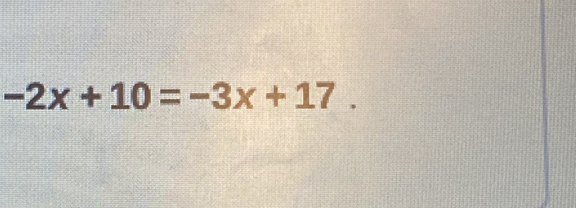 -2x+10=-3x+17.