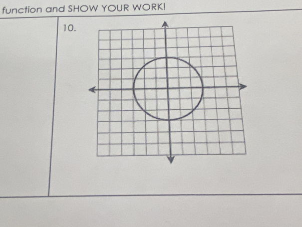 function and SHOW YOUR WORK! 
10.