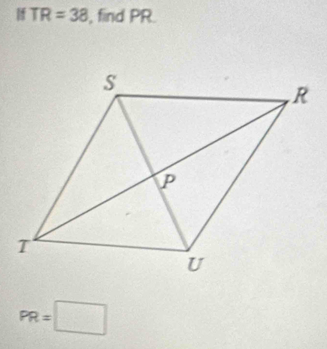 TR=38 , find PR.
PR=□