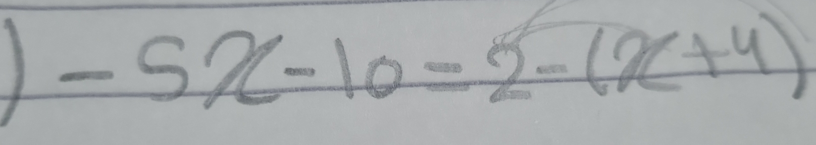 -5x-10=2-(x+4)