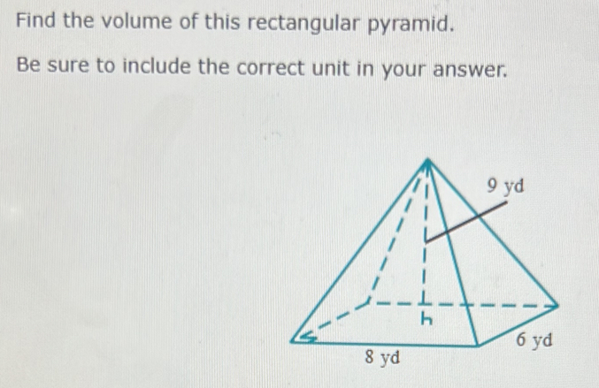 Find the volume of this rectangular pyramid. 
Be sure to include the correct unit in your answer.