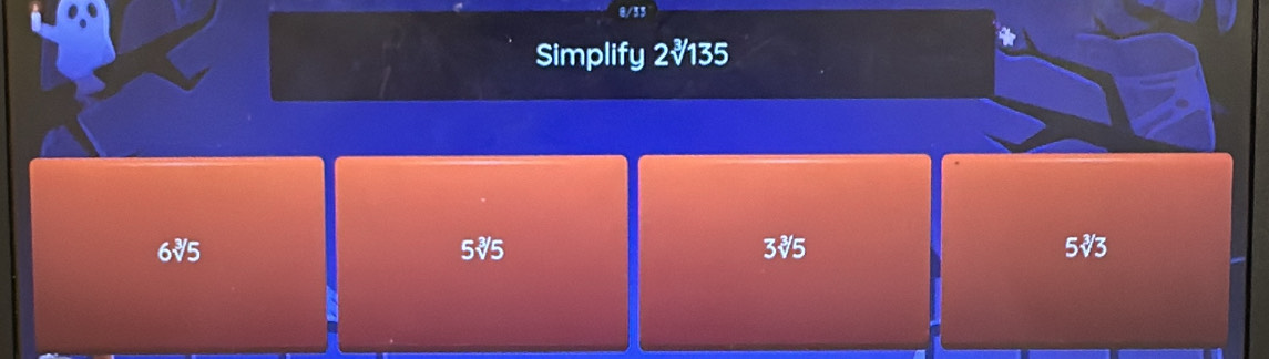 0/33
Simplify 2√135
6√5 5√5 3र5 5√3