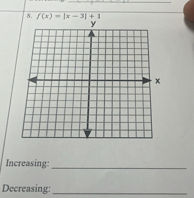 f(x)=|x-3|+1
Increasing:_ 
Decreasing:_