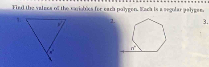 Find the values of the variables for each polygon. Each is a regular polygon.
2.
3.