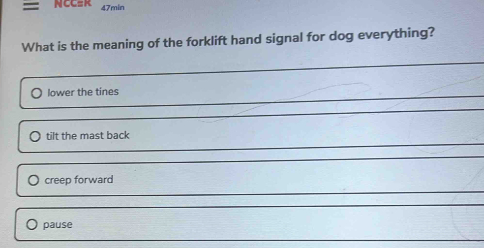 Solved: NCCER 47min What is the meaning of the forklift hand signal for ...