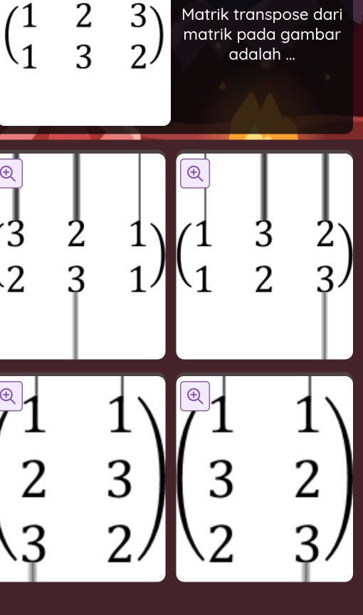 Matrik transpose dari
beginpmatrix 1&2&3 1&3&2endpmatrix matrik pada gambar
adalah ...
+
beginarrayr 321 231endarray ) beginpmatrix 1&3&2 1&2&3endpmatrix
)
beginpmatrix 1&1 2&3 3&2endpmatrix beginpmatrix 1&1 3&2 2&3endpmatrix