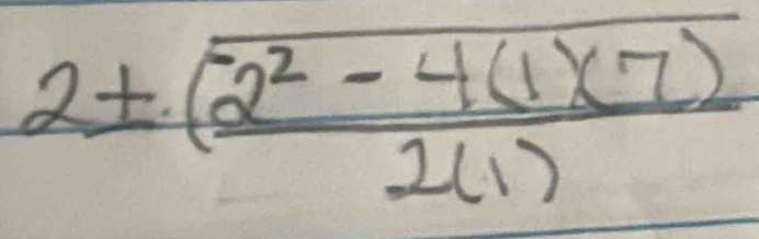 2±  ((2^2-4(1* 7))/2(1) 