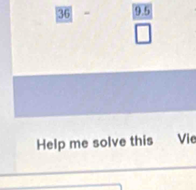 36- (9.5)/□  
Help me solve this Vie