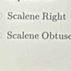 Scalene Right
Scalene Obtuse