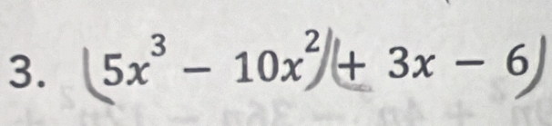 5x³ - 10x² + 3x - 6