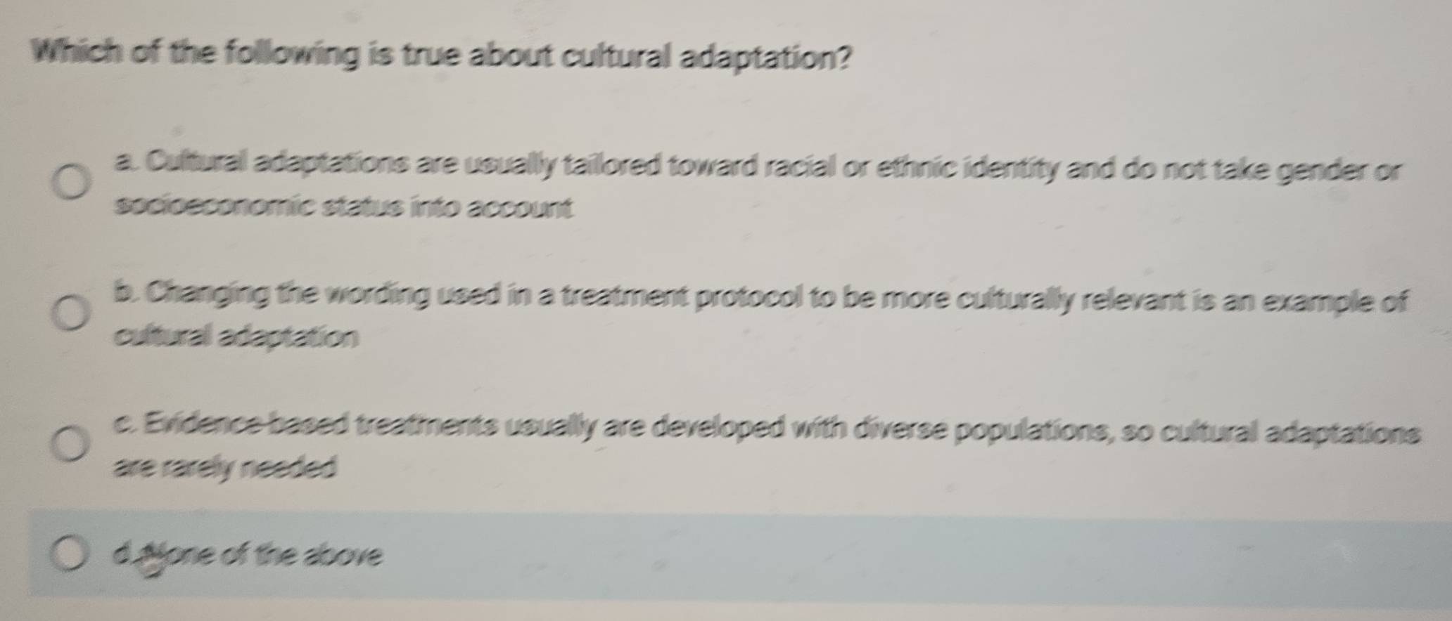 Solved: Which of the following is true about cultural adaptation? a ...