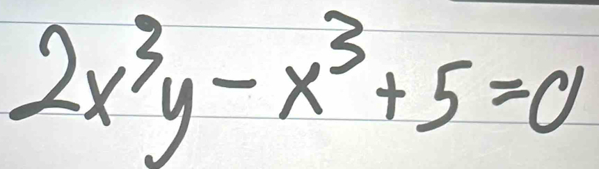 2x^3y-x^3+5=0